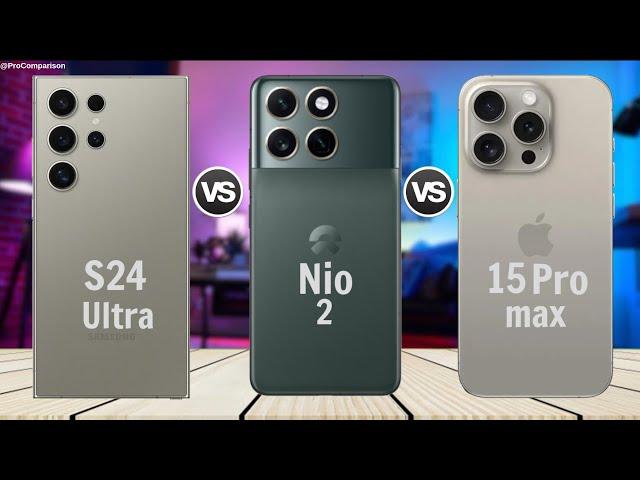 Samsung S24 Ultra vs Nio Phone 2 vs iPhone 15 Pro Max || Full Comparison