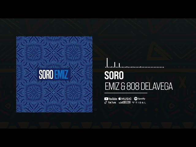 Emiz & 808 Delavega - Soro (Official Audio)