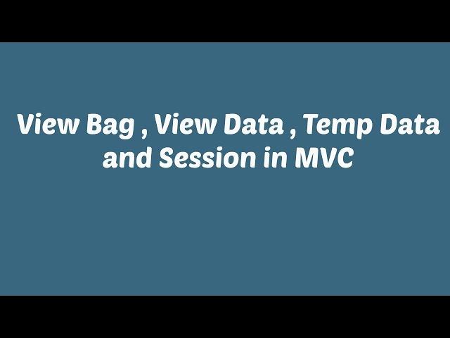 View Bag , View Data , Temp Data and Session in MVC