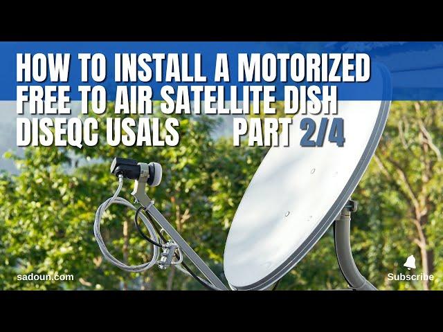 DIY Guide to Installing Motorized FTA Satellite Dish: Part 2 of 4 Mounting HH Motor Setting Up Dish