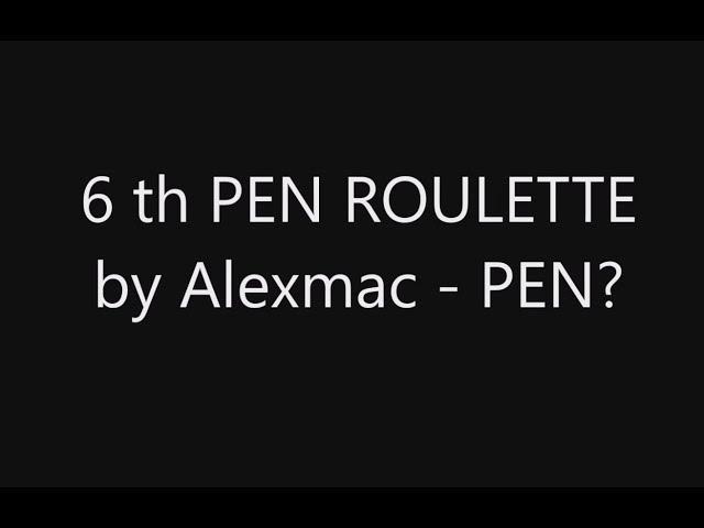 Alexmac 6 PEN Roulette (did zarka first, not recorded)