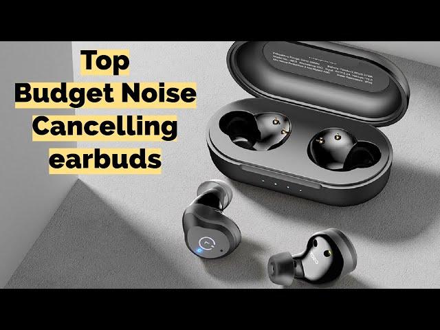 4 Best Budget Noise Cancelling earbuds in 2024