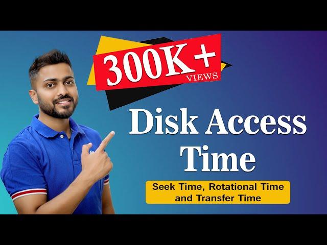 L-6.2: Disk Access Time with Example | Seek Time, Rotational Time and Transfer Time