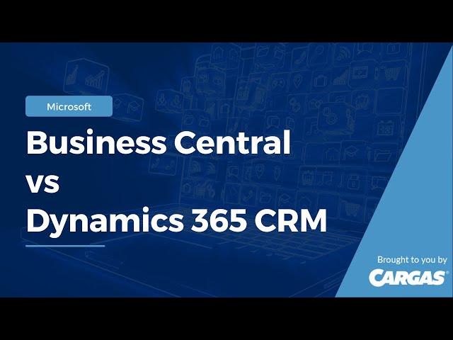 Microsoft Dynamics 365 Business Central vs. Dynamics 365 CRM