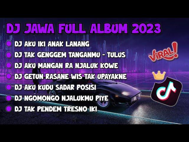 DJ JAWA FULL ALBUM VIRAL TIKTOK 2024 || DJ AKU IKI ANAK LANANG X TAK GENGGEM TANGANMU FULL ALBUM !