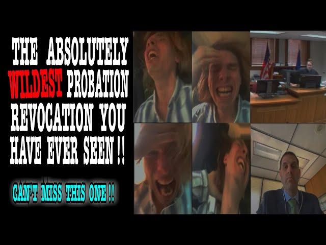 THE ABSOLUTELY WILDEST PROBATION REVOCATION YOU HAVE EVER SEEN !!