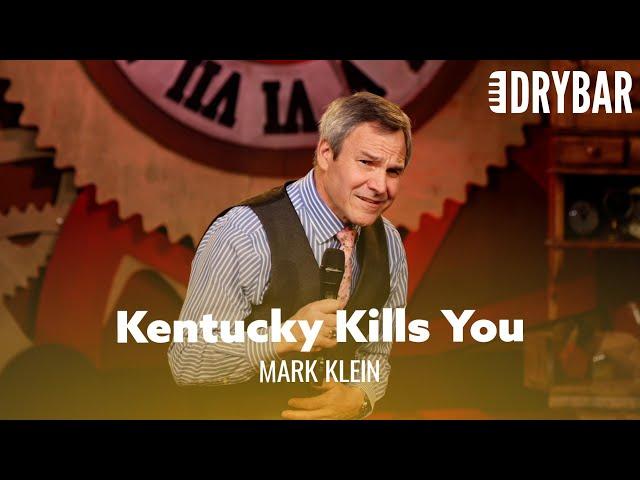 Kentucky Makes Every Product That Kills you. Mark Klein - Full Special