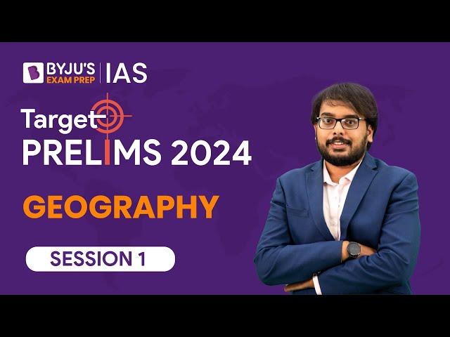 Target Prelims 2024: Geography - I | UPSC Current Affairs Crash Course | BYJU’S IAS