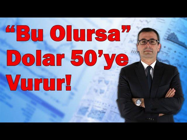 "Bu Olursa" Dolar 50'ye Vurur! Mutlaka Takip Edin!!!