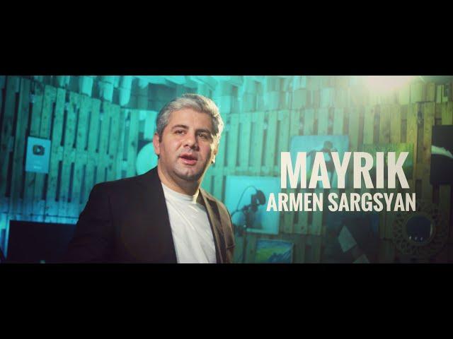 ARMEN SARGSYAN  - MAYRN E