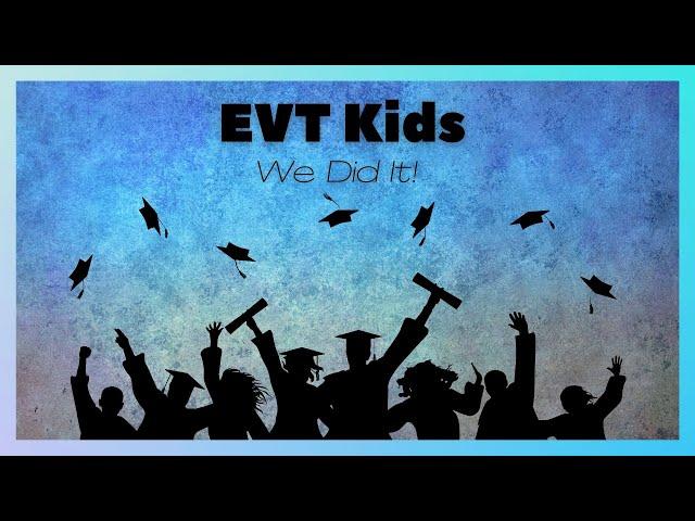 EVT Kids - We Did It! (Graduation Song)