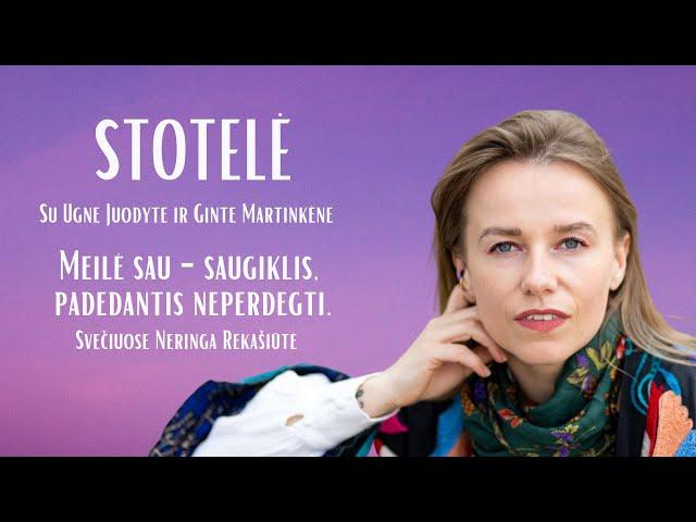 Stotelė #4. Neringa Rekašiūtė. Meilė sau – saugiklis padedantis neperdegti.