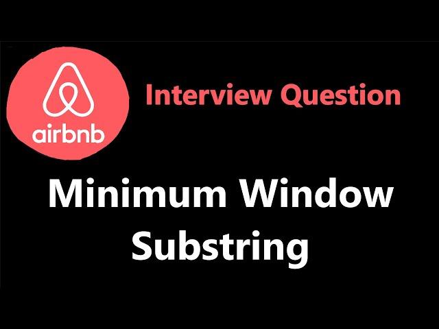 Minimum Window Substring - Airbnb Interview Question - Leetcode 76