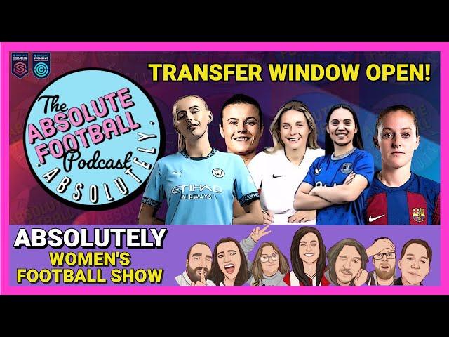 Absolutely Women's Football Show | Transfer Window Opens