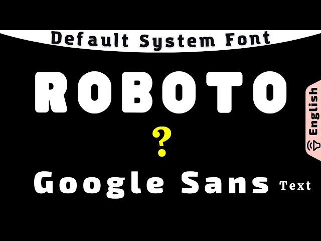 Roboto vs Google Sans Text - Future as Default System Font in Android & Search Engine