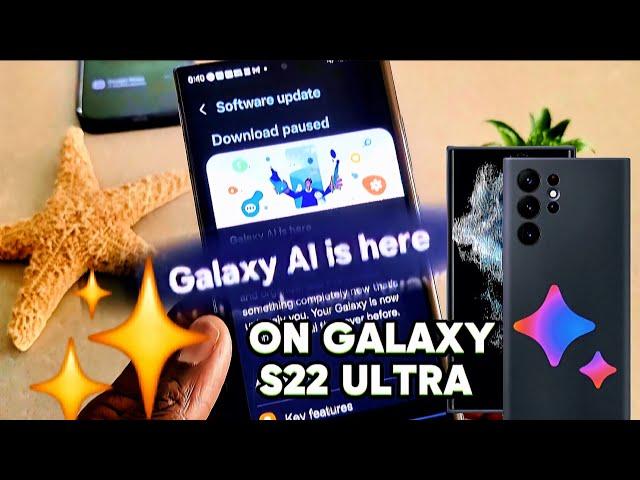 Download Galaxy AI & One UI 6.1 for Galaxy S22 Ultra and S22 series