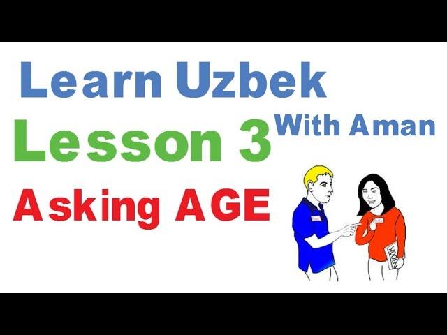 Learn Uzbek - Lesson 3 - Asking AGE