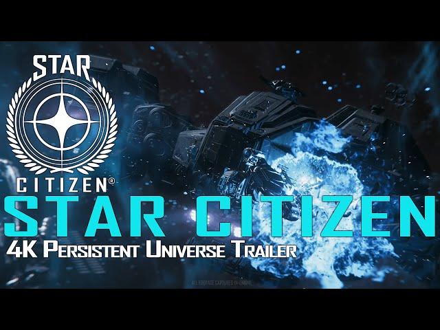 Star Citizen - 'Persistent Universe' Trailer - 4K