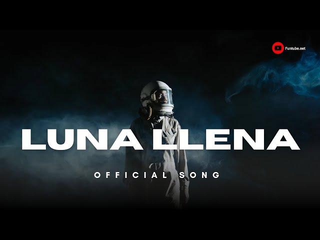 Luna Llena - Official song | Funtube.net