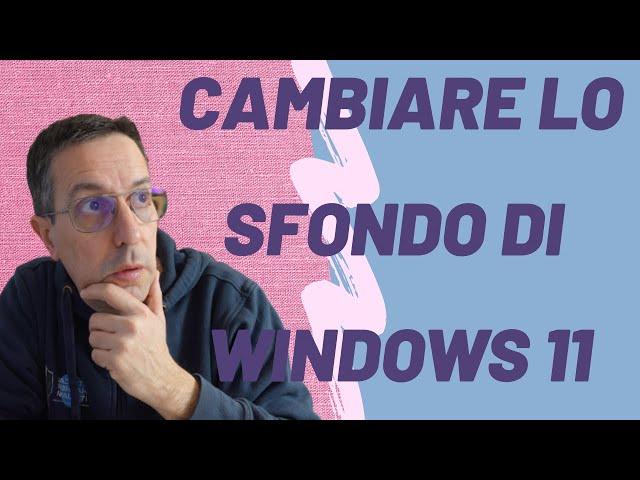 Cambiare lo sfondo di Windows 11