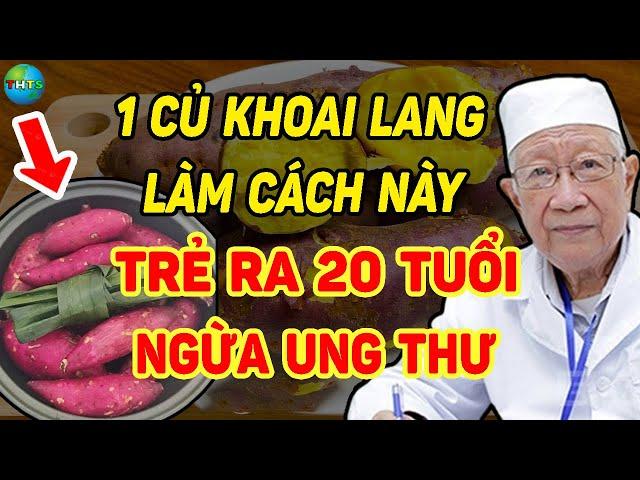 BÁC SĨ MÁCH BẠN, Cách Dùng 1 KHOAI LANG Làm SẠCH GAN THẬN, Ngừa U.ng T.hư, THỌ 120 Tuổi - THTS