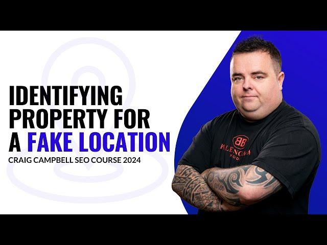 Identifying Property for a Fake Location for GBP