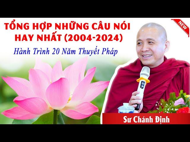 Tổng hợp những câu nói hay của Sư Chánh Định (2004-2024)