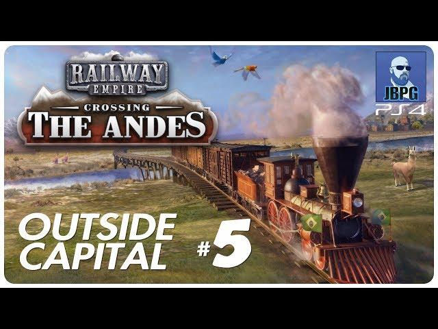 Railway Empire PS4: Crossing The Andes - Outside Capital Part 5