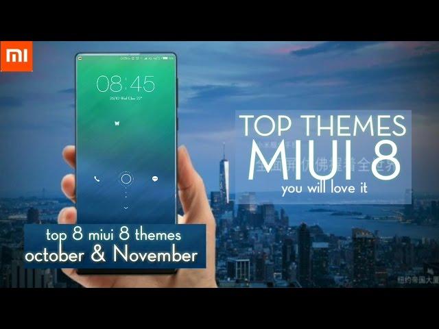 Top 8 MIUI 8 themes |November 2016