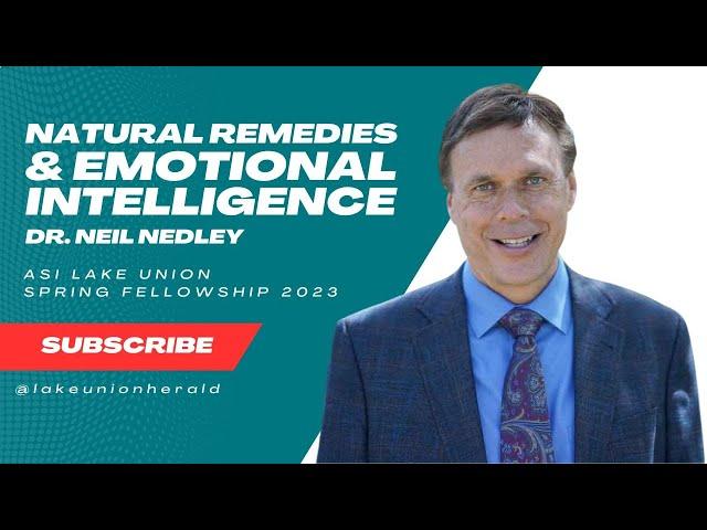 Natural Remedies & Emotional Intelligence with Dr. Neil Nedley | ASI Lake Union 2023