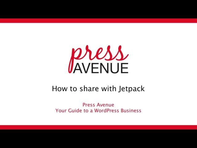 How to Automatically Share Your Blog Posts with Jetpack (WordPress) - Press Avenue