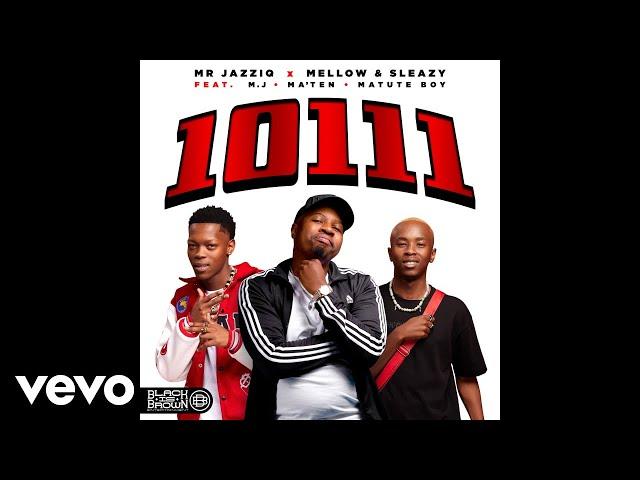 Mr JazziQ, Mellow & Sleazy - 10111 (Official Audio) ft. M.J, Djy Ma'Ten, Matute Boy