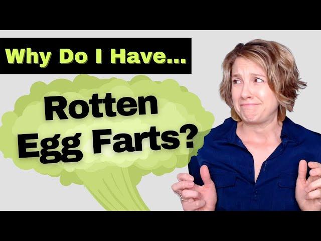 Farts That Smell Like Rotten Eggs? Here’s why!
