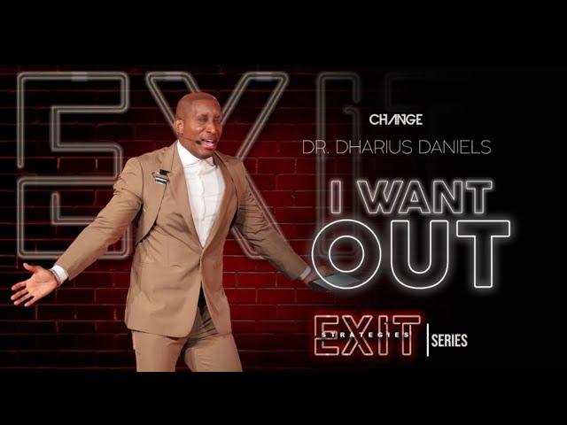 I Want Out // Exit Strategies Part. 1 // Dr. Dharius Daniels