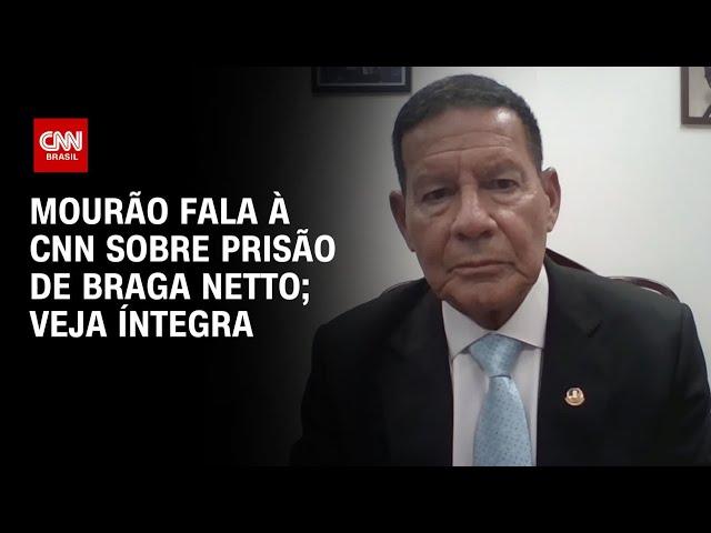 Mourão fala à CNN sobre prisão de Braga Netto; Veja a íntegra | BASTIDORES CNN