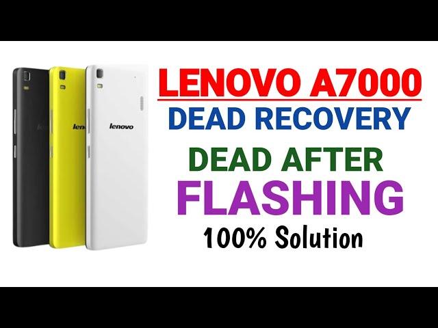 Lenovo A7000 Dead Recovery | Lenovo A7000 Dead After Flashing Problem Solve