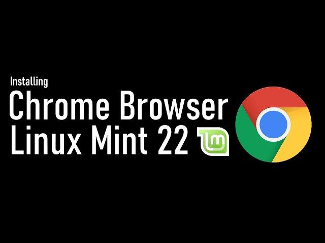 How to Install Google Chrome Browser on Linux Mint 22 Wilma | Chrome Browser on Mint 22