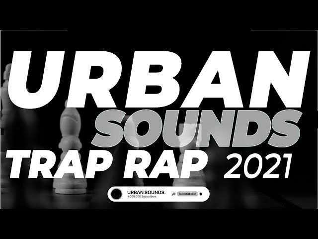 URBAN SOUNDS. ESPECIAL TRAP 2021 Gangster Rap Mix  Best Gangster Hip Hop Music