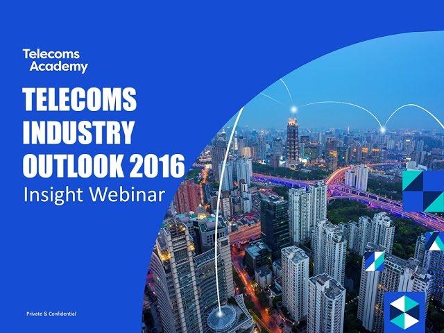 Telecoms Industry Outlook 2016 Insight Webinar
