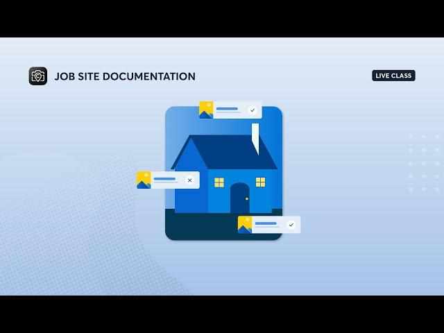 How to Document a Job From Estimate to Final Walkthrough | CompanyCam Classes