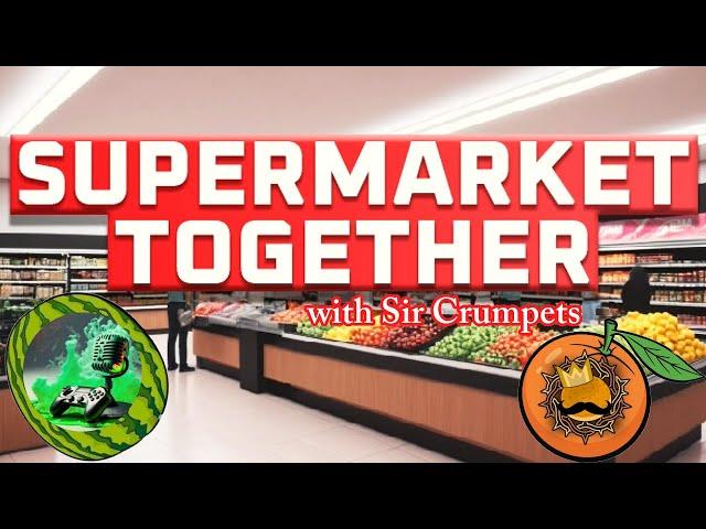 Supermarket Together with Sir Crumpets!