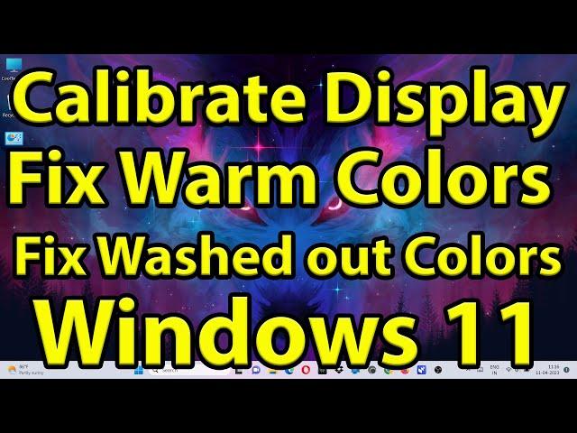 How to Calibrate Display to Fix Warm Colors / Washed out Colors on Windows 11