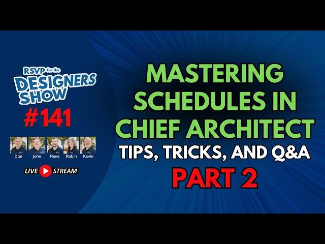 Mastering Schedules in Chief Architect Part 2 - Designers Show #141