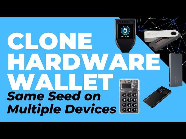 Clone Hardware Wallets. Same Seed on Multiple Devices (Trezor, Ledger, Keepkey, Coldcard, SafePal)