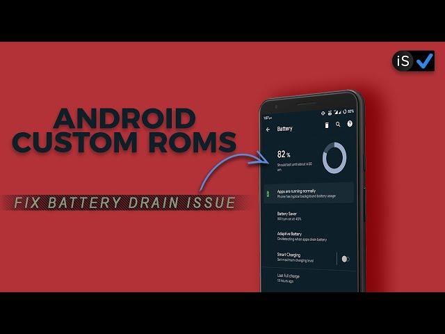 Fix Battery Drain issue in Android Custom ROM