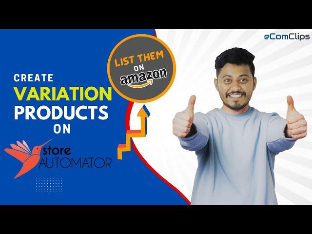 Create Variation Products on StoreAutomator Manually & in Bulk | List on Amazon via StoreAutomator