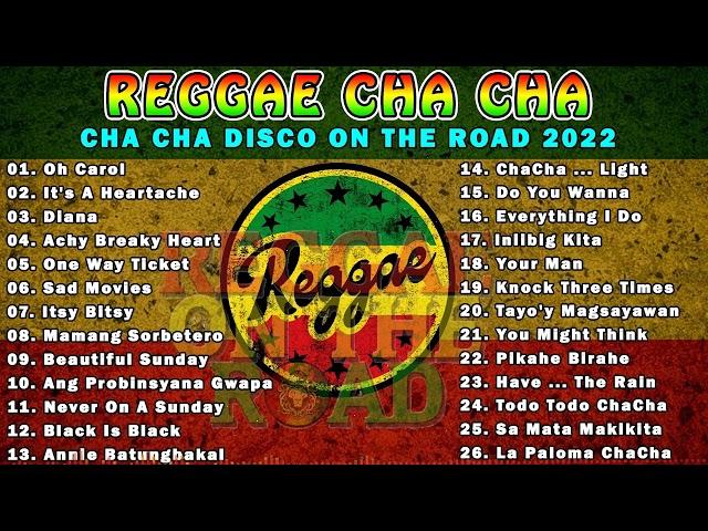 OH CAROL, IT'S HEARTACHE, DIANA TOP 100 CHA CHA DISCO ON THE ROAD 2022  REGGAE NONSTOP COMPILATION