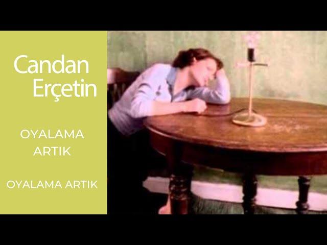 Candan Erçetin - Oyalama Artık