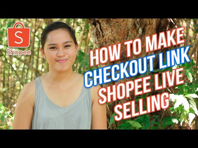 HOW TO MAKE CHECKOUT LINKS SHOPEE Live Selling 2020