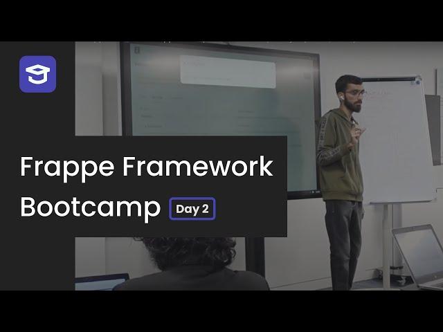 Frappe Framework App Development Bootcamp - Day 2 (Dubai, 2024)